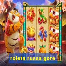 roleta russa gore